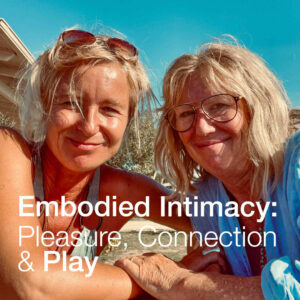 Embodied Intimacy: Pleasure, Connection & Play
